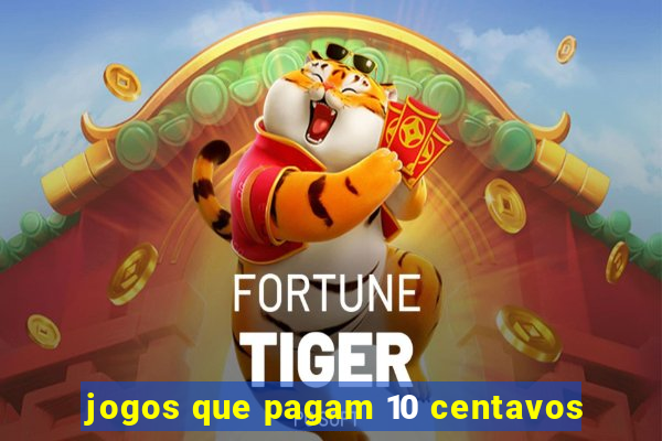 jogos que pagam 10 centavos